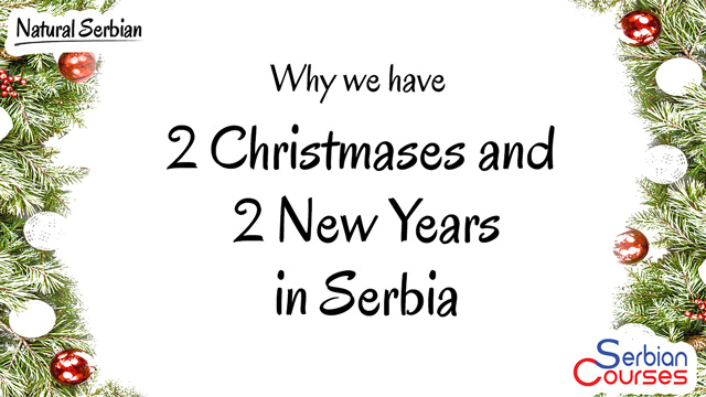 Why We Celebrate Christmases and New Year Twice in Serbia
